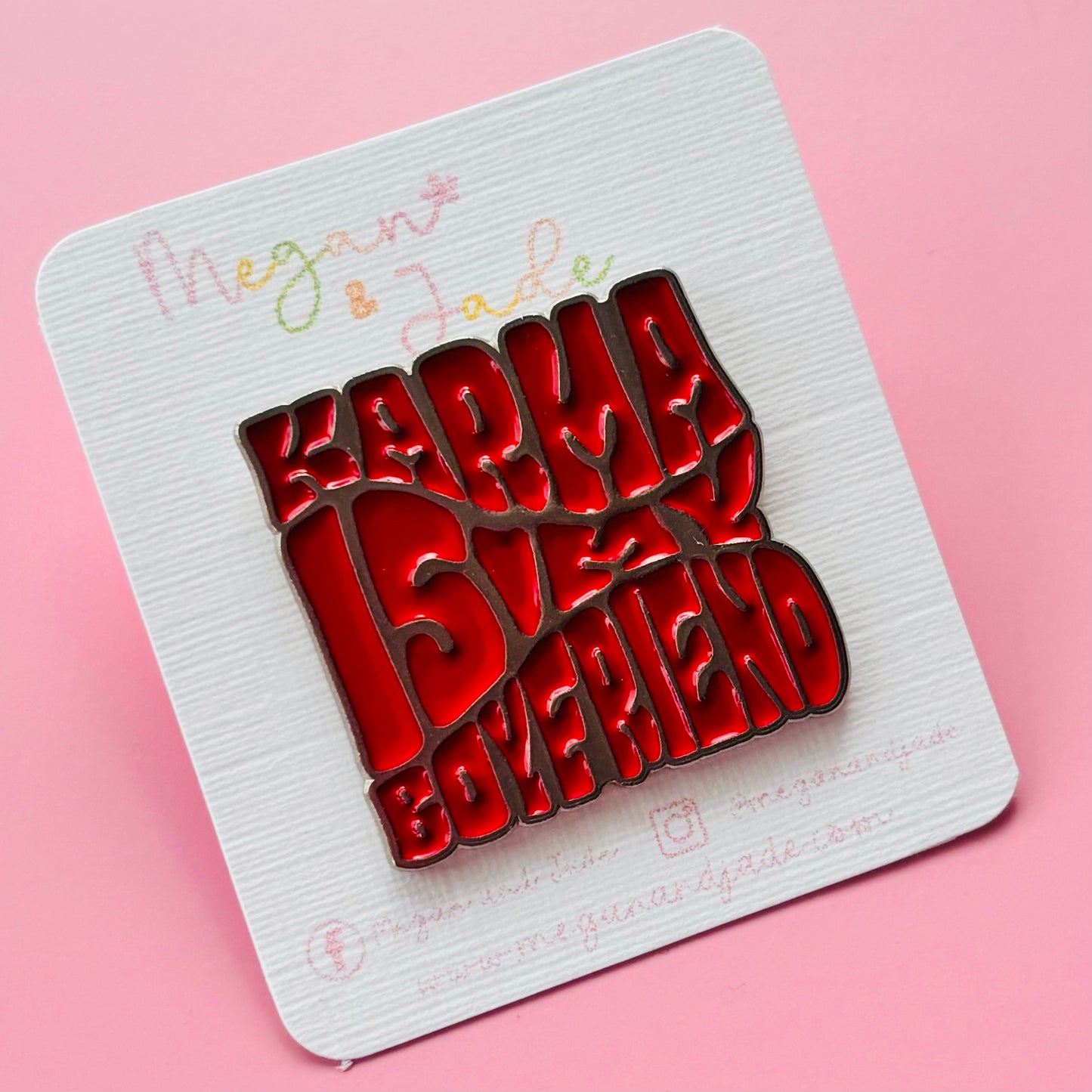 Karma Is My Boyfriend Pin Badge